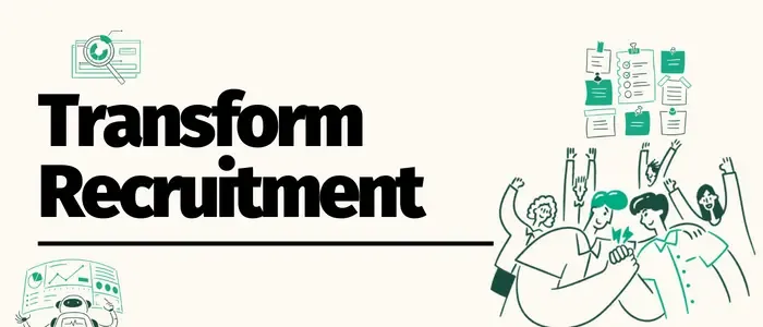 Transform recruitment