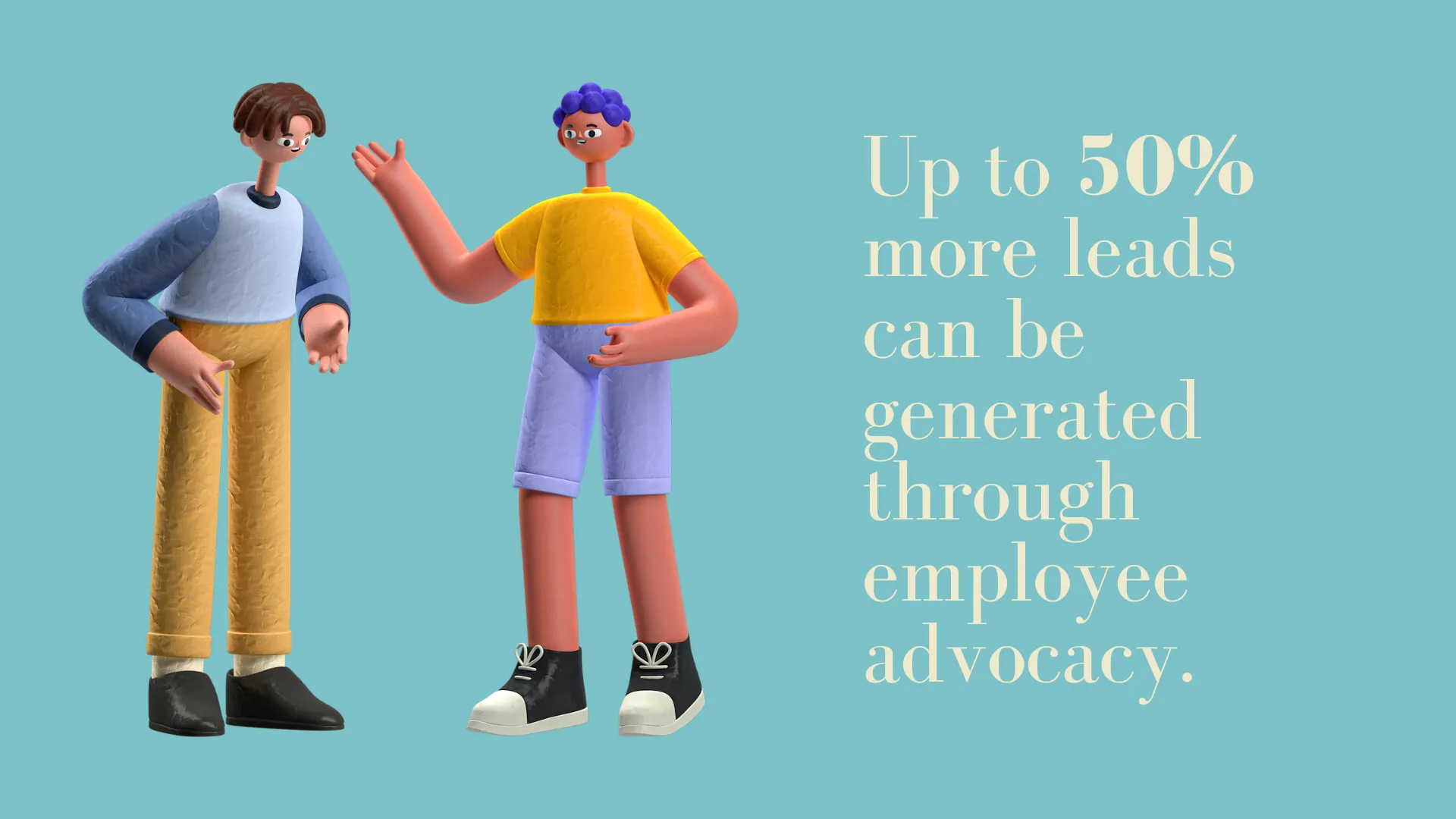 Up to 50% more leads can be generated through employee advocacy.