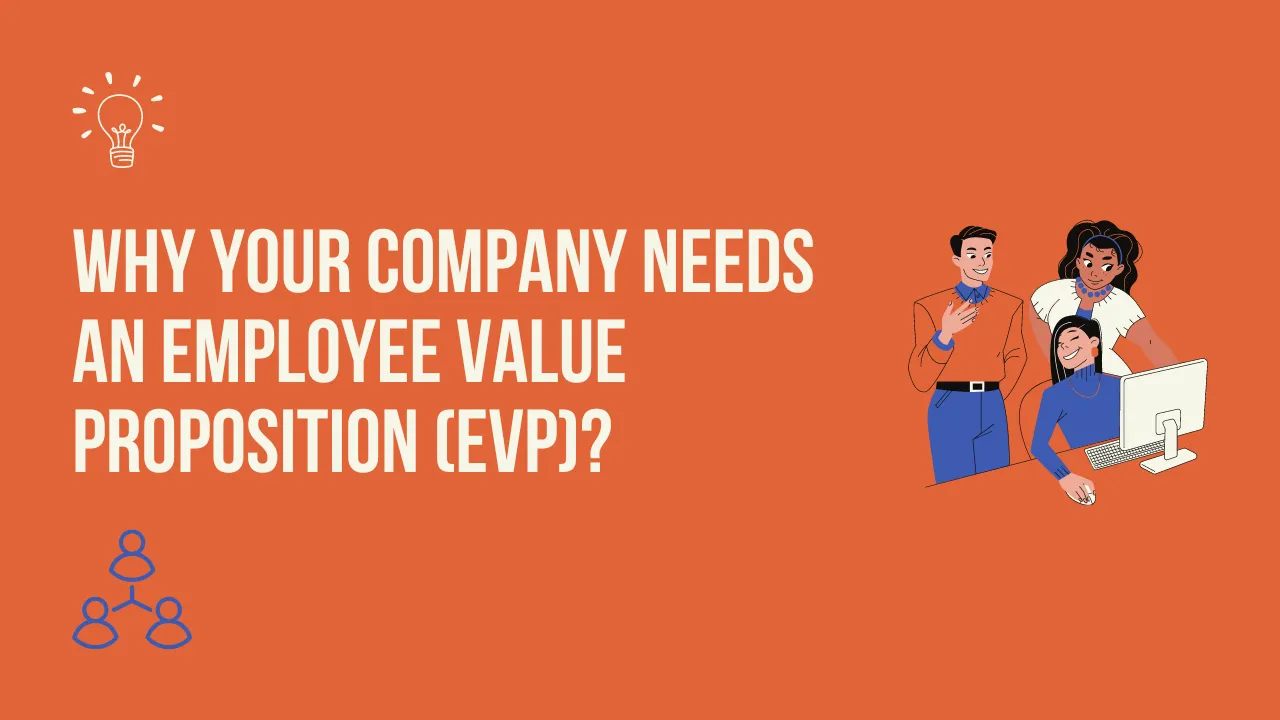 Why Your Company Needs an Employee Value Proposition (EVP)?