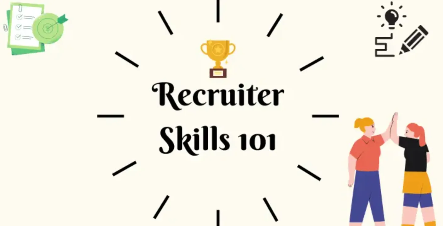 Recruiter Skills 101 : The Must-Have Recruiter Skills